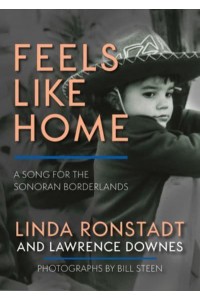 Feels Like Home A Song for the Sonoran Borderlands