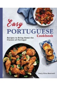 Easy Portuguese Cookbook Recipes to Bring Home the Flavors of Portugal