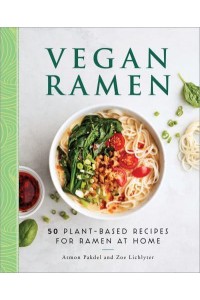 Vegan Ramen 50 Plant-Based Recipes for Ramen at Home