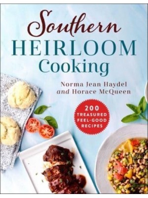 Southern Heirloom Cooking 200 Treasured Feel-Good Recipes