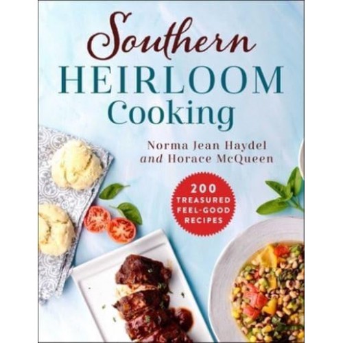 Southern Heirloom Cooking 200 Treasured Feel-Good Recipes