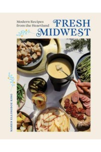 Fresh Midwest Modern Recipes from the Heartland