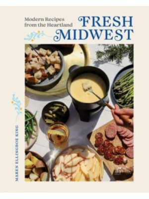 Fresh Midwest Modern Recipes from the Heartland