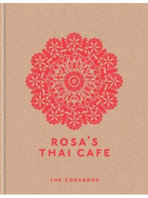 Rosa's Thai Cafe The Cookbook