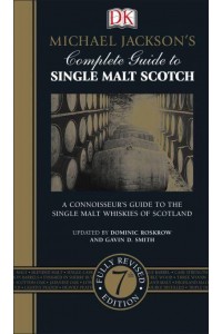 Michael Jackson's Complete Guide to Single Malt Scotch / Updated by Dominic Roskrow and Gavin D. Smith