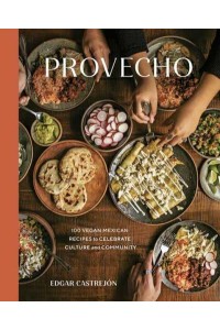 Provecho 90 Vegan Mexican Recipes to Celebrate Culture and Community