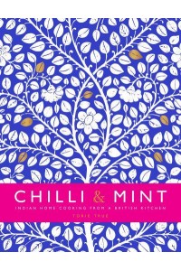 Chilli & Mint Indian Home Cooking from A British Kitchen