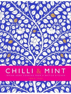 Chilli & Mint Indian Home Cooking from A British Kitchen