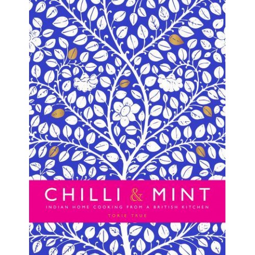 Chilli & Mint Indian Home Cooking from A British Kitchen
