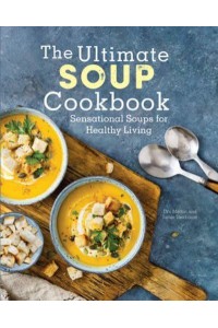 The Ultimate Soup Cookbook Sensational Soups for Healthy Living