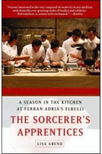 The Sorcerer's Apprentices A Season in the Kitchen at Ferran Adrià's Elbulli