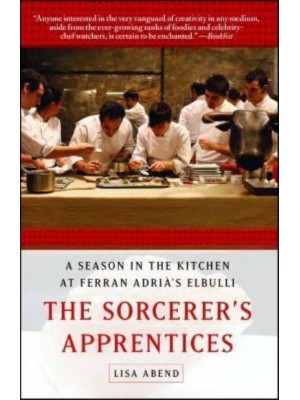The Sorcerer's Apprentices A Season in the Kitchen at Ferran Adrià's Elbulli