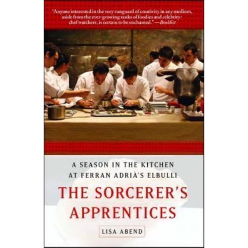The Sorcerer's Apprentices A Season in the Kitchen at Ferran Adrià's Elbulli