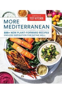 More Mediterranean 225+ New Plant-Forward Recipes Endless Inspiration for Eating Well
