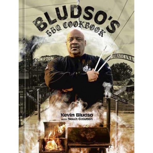 The Bludso's BBQ Cookbook A Family Affair in Smoke and Soul
