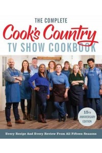 The Complete Cook's Country TV Show Cookbook Includes Season 15 Recipes