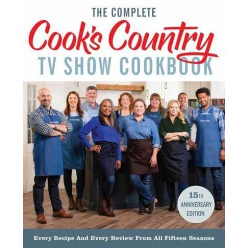 The Complete Cook's Country TV Show Cookbook Includes Season 15 Recipes