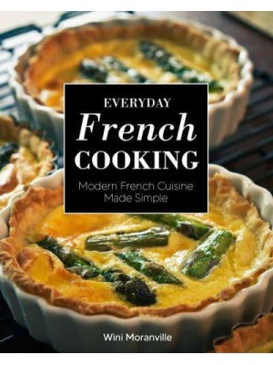 Everyday French Cooking Modern French Cuisine Made Simple