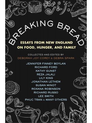 Breaking Bread Essays from New England on Food, Hunger, and Family