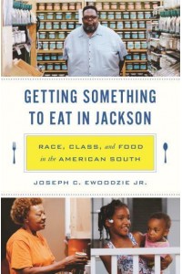 Getting Something to Eat in Jackson Race, Class, and Food in the American South