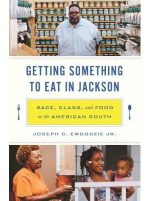Getting Something to Eat in Jackson Race, Class, and Food in the American South