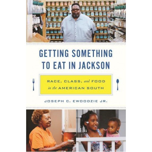 Getting Something to Eat in Jackson Race, Class, and Food in the American South
