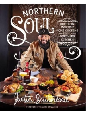 Northern Soul Southern-Inspired Home Cooking from a Northern Kitchen