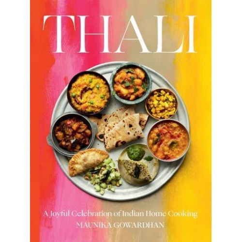 Thali A Joyful Celebration of Indian Home Cooking