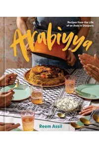 Arabiyya Recipes from the Life of an Arab in Diaspora