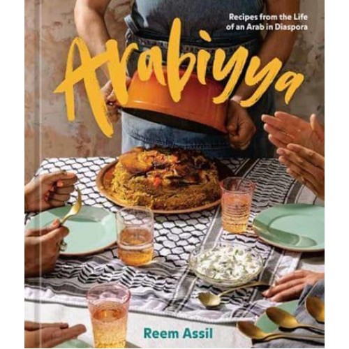 Arabiyya Recipes from the Life of an Arab in Diaspora