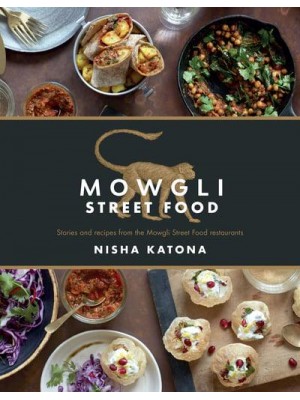 Mowgli Street Food Stories and Recipes from the Mowgli Street Food Restaurants