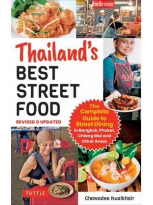 Thailand's Best Street Food The Complete Guide to Streetside Dining in Bangkok, Phuket, Chiang Mai and Other Areas (Revised & Updated)