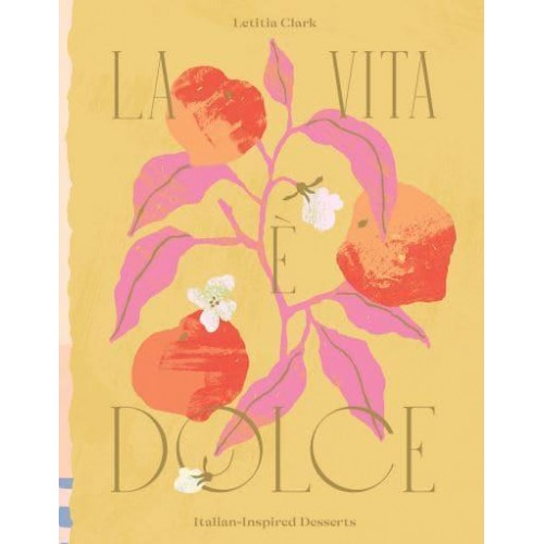 La Vita È Dolce Italian-Inspired Desserts