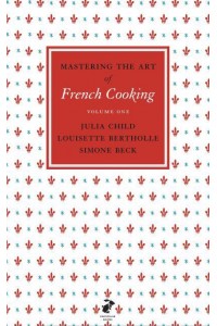 Mastering the Art of French Cooking, Vol.1