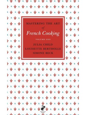 Mastering the Art of French Cooking, Vol.1