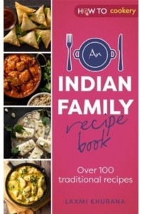 An Indian Family Recipe Book Over 100 Traditional Recipes