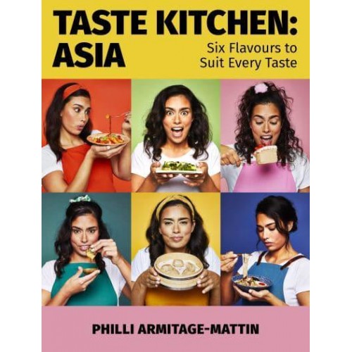 Taste Kitchen Asia : Six Flavours to Suit Every Taste