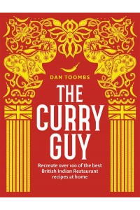 The Curry Guy Recreate Over 100 of the Best British Indian Restaurant Recipes at Home