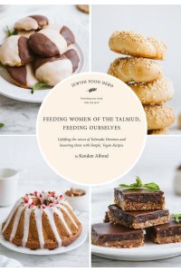 Feeding the Women of the Talmud, Feeding Ourselves - Jewish Food Hero Collection