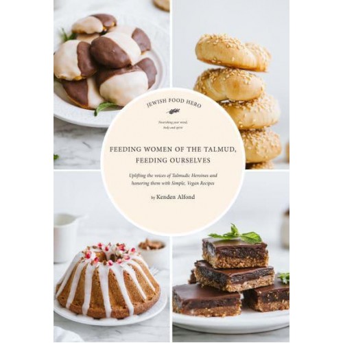 Feeding the Women of the Talmud, Feeding Ourselves - Jewish Food Hero Collection