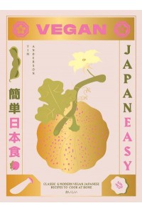 Vegan JapanEasy Classic & Modern Vegan Japanese Recipes to Cook at Home