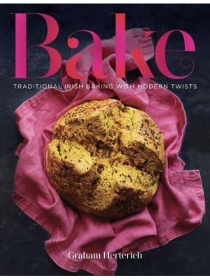 Bake Traditional Irish Baking With Modern Twists