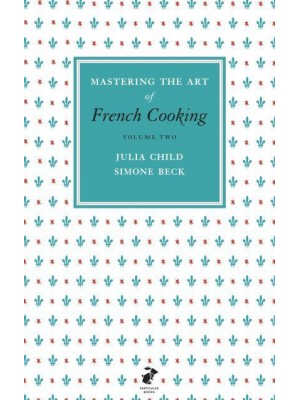 Mastering the Art of French Cooking, Vol.2