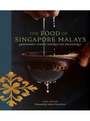 The Food of Singapore Malays Gastronomic Travels Through the Archipelago