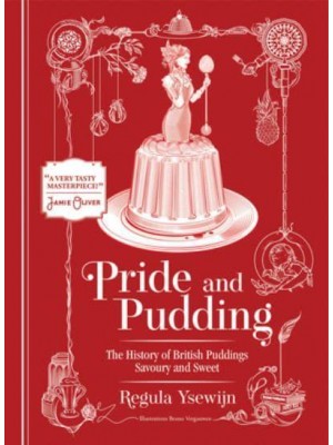 Pride and Pudding The History of British Puddings, Savoury and Sweet
