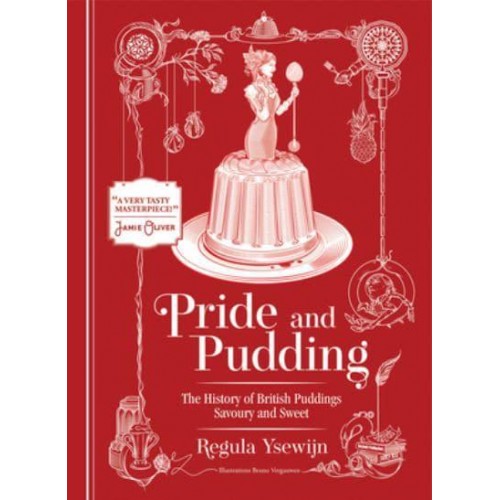 Pride and Pudding The History of British Puddings, Savoury and Sweet
