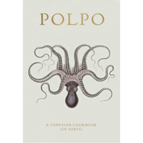 Polpo A Venetian Cookbook (Of Sorts)
