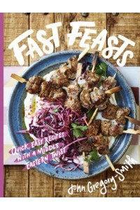 Fast Feasts Quick, Easy Recipes With a Middle Eastern Twist