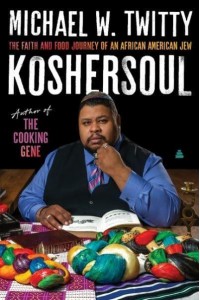 Koshersoul The Faith and Food Journey of an African American Jew