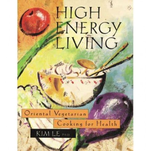 High Energy Living Oriental Vegetarian Cooking for Health